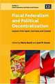 Fiscal Federalism and Political Decentralization: Lessons from Spain, Germany and Canada (Studies in Fiscal Federalism and State-Local Finance), 