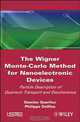 The Wigner Monte-Carlo Method for Nanoelectronic Devices: Particle Description of Quantum Transport and Decoherence, Damien Querlioz, Philippe Dollfus 