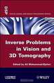 Inverse Problems in Vision and 3D Tomography, 