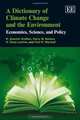 A Dictionary of Climate Change and the Environment: Economics, Science, and Policy (Elgar Original Reference), R. Quentin Grafton, Harry Nelson, N. Ross Lambie, Paul Wyrwoll 