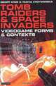 Tomb Raiders and Space Invaders: Videogame Forms and Contexts, Geoff King, Tanya Krzywinska 