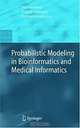 Probabilistic Modelling in Bioinformatics and Medical Informatics, Dirk Husmeier, Richard Dybowski, Stephen Roberts 