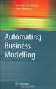 Automating Business Modelling : A Guide to Using Logic to Represent Informal Methods and Support Reasoning (Advanced Information and Knowledge Processing), Yun-Heh Chen-Burger 