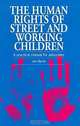 The Human Rights of Street and Working Children: A Practical Manual for Advocates, Iain Byrne, Nelson Mandela 