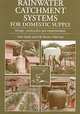 Rainwater Catchment Systems for Domestic Supply: Design, Construction and Inplementation, Erik Nissen Petersen, John Gould 