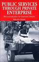 Public Services Through Private Enterprise: Micro-Privatisation for Improved Delivery, Malcolm Harper, Jorge Arroyo, Tushar Bhattacharya, Tom Bulman, D. S. Chauhan, Bilquis Fatima 