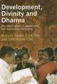 Development, Divinity, and Dharma: The Role of Religion in Development Institutions and Microfinance, Malcolm Harper, D. S. K. Rao, Ashis Kumar Sahu 