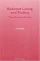 Between Losing And Finding: The Life Of An Analyst, Fred Plaut 