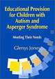 Educational Provisions for Children with Autism and Asperger Syndrome: Monitoring Teaching in the Primary School, Glenys Jones 