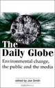 The Daily Globe: Environmental Change, the Public and the Media, Joe Smith 