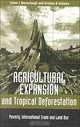 Agricultural Expansion and Tropical Deforestation: Poverty, International Trade and Land Use, Solon Barraclough, Krishna B Ghimire 