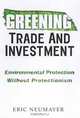 Greening Trade and Investment: Environmental Protection Without Protectionism, Eric Neumayer 