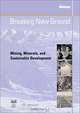 Breaking New Ground: Mining, Minerals and Sustainable Development, Linda Starke 