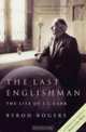 The Last Englishman: The Life of J. L. Carr, Byron Rogers 