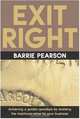 Exit Right : Achieving a Golden Goodbye by Realizing the Maximum Value for Your Business, Barrie Pearson 
