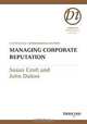 Managing Corporate Reputation: The New Currency (Thorogood Professional Insights series), Susan Croft, John Dalton 