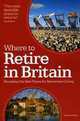 Where to Retire in Britain: Uncovering the Best Locations for Retirement Living, Victoria Pybus 