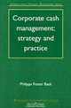 Corporate Cash Management: Strategy and Practice, Philippa Foster Back 