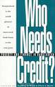Who Needs Credit?: Poverty and Finance in Bangladesh, Geoffrey D. Wood, Iffath Sharif 
