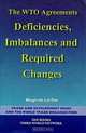 The Wto Agreements: Deficiencies, Imbalances and Required Changes (Trade & Development Issues & the World Trade Organization), Bhagirath Lal Das 