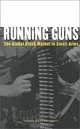 Running Guns : The Global Black Market in Small Arms, Lora Lumpe 