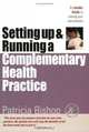 Starting Up & Running a Complementary Health Practice: An Insider Guide to Running Your Own Practice (Successful Business Start-Ups), Patricia Bishop 