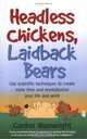 Headless Chickens, Laidback Bears: Use Scientific Techniques to Create More Time and Revolutionize Your Life and Work, Gordon Wainwright 