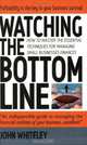 Watching the Bottom Line: How to Master the Essential Techniques for Managing Small Business Finances, John Whiteley 