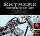 Extreme Motorcycle Art, Spencer Drate, Judith Salavetz 