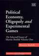 Political Economy, Oligopoly and Experimental Games: The Selected Essays of (Economists of the Twentieth Century series), Martin Shubik 