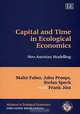 Capital and Time in Ecological Economics: Neo-Austrian Modelling (Advances in Ecological Economics), Malte Michael Faber, John Proops, Stefan Speck, Frank Jost 
