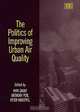 The Politics of Improving Urban Air Quality, Wyn Grant, Anthony Perl, Peter Knoepfel 