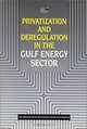Privatization and Deregulation in the Gulf Energy Sector, Emirates Center for Strategic Studies &, Michael Kuczynski 