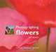 Photographing Flowers : Inspiration Equipment Technique, Sue Bishop 