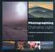 Photographing Changing Light : A Guide for Landscape Photographers, Ken Scott 