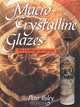 Macro-Crystalline Glazes: The Challenge of Crystals, Peter Ilsley 