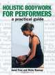 Holistic Bodywork For Performers: A Practical Guide, janet Free 