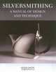Silversmithing: A Manual of Design And Technique, Keith Smith 