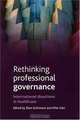 Rethinking Professional Governance: International Directions in Health Care, 