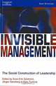 Invisible Management: The Social Construction of Leadership, Sven-Erik Sjostrand 