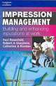 Impression Management: Building and Enhancing Reputations at Work, Paul Rosenfeld, Robert A. Giacalone, Catherine A. Riordan 
