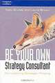 Be Your Own Strategy Consultant: Demystifying Strategic Thinking, Tony Grundy, Laura Brown 