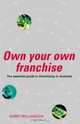 Own Your Own Franchise: The Essential Guide to Franchising in Australia (New Speciality Titles), Garry Williamson 