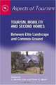 Tourism, Mobility & Second Homes: Between Elite Landscape and Common Ground (Aspects of Tourism), 