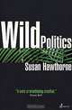 Wild Politics: Feminism, Globalisation, and Bio/Diversity, Susan Hawthorne 