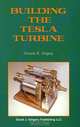 Building the Tesla Turbine, Vincent R. Gingery 