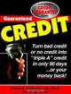 Guaranteed Credit: A Time-Tested Program Guaranteed to Provide Clear, Step-By-Step Information on How to Repair, Restore and Rebuild Your Credit, Arnold S. Goldstein 