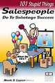 101 Stupid Things Salespeople Do To Sabotage Success, Loper, Mark S. Loper 