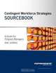 Contingent Workforce Strategies Sourcebook - A Guide for Program Managers, Various 