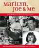 Marilyn, Joe & Me: June DiMaggio Tells It Like It Was, 